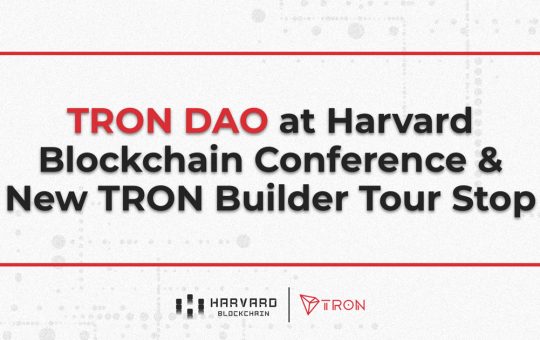 TRON DAO at Harvard Blockchain Conference and New TRON Builder Tour Stop