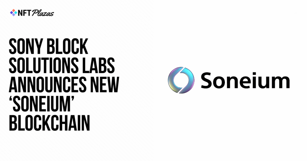 Sony Block Solutions Labs Announces New 'Soneium' Blockchain