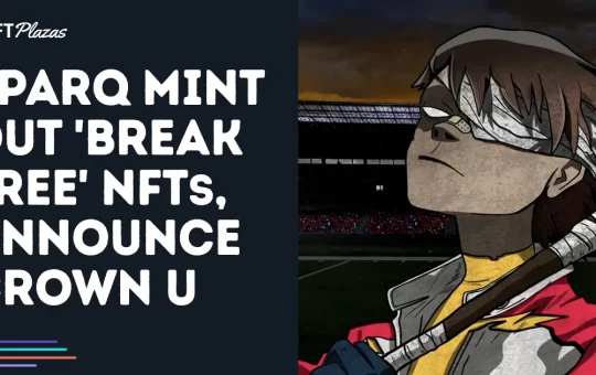 Sparq Mint Out 'Break Free' NFTs, Announce Crown U Game