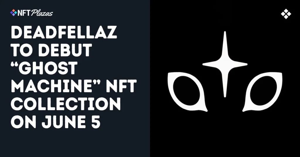 Deadfellaz To Debut Ghost Machine NFT Collection on June 5