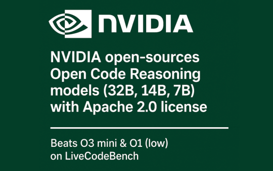 NVIDIA Open-Sources Open Code Reasoning Models (32B, 14B, 7B)