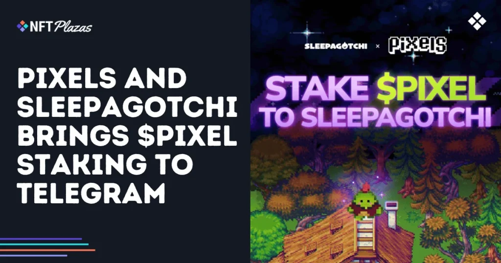 Pixels and Sleepagotchi Brings $PIXEL Staking to Telegram
