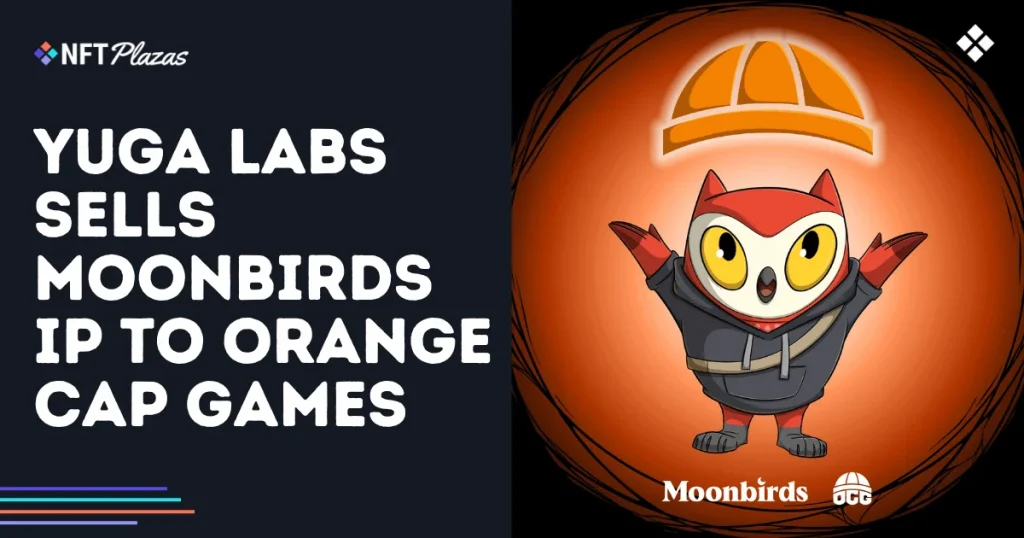 Yuga Labs Sells Moonbirds IP to Orange Cap Games