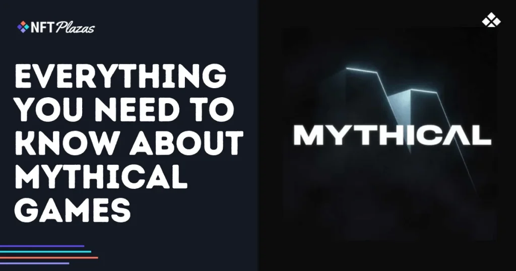 Everything You Need to Know About Mythical Games