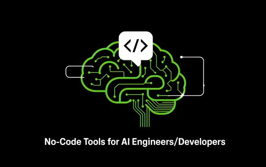 Top 5 No-Code Tools for AI Engineers/Developers