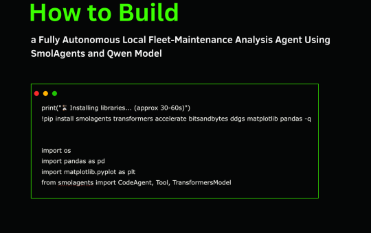 How to Build a Fully Autonomous Local Fleet-Maintenance Analysis Agent Using SmolAgents and Qwen Model
